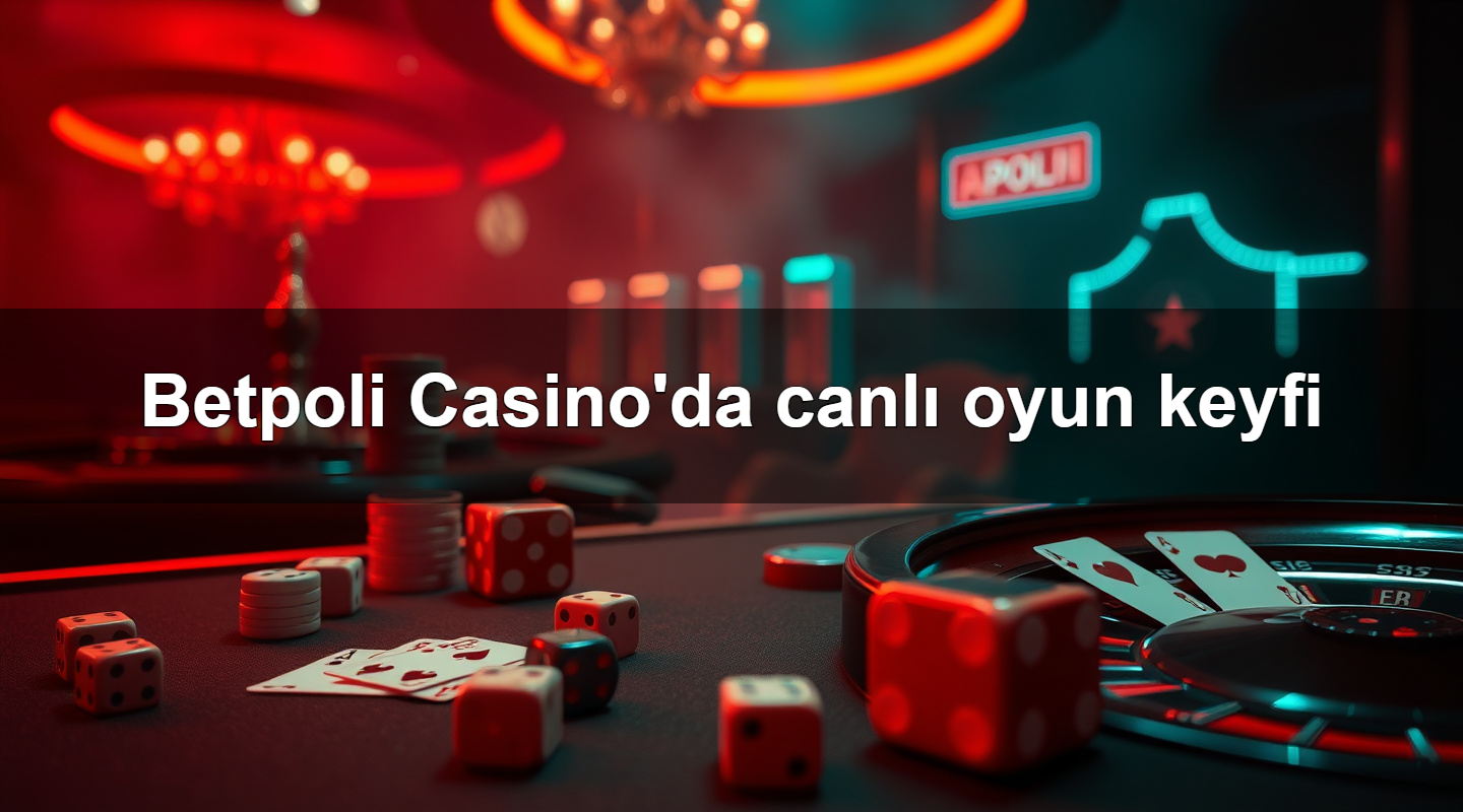 betpoli casino da canl oyun keyfi 1779912553556