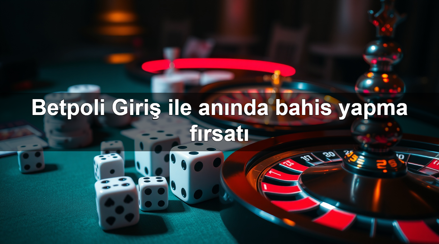betpoli giri ile an nda bahis yapma f rsat 1779912813545