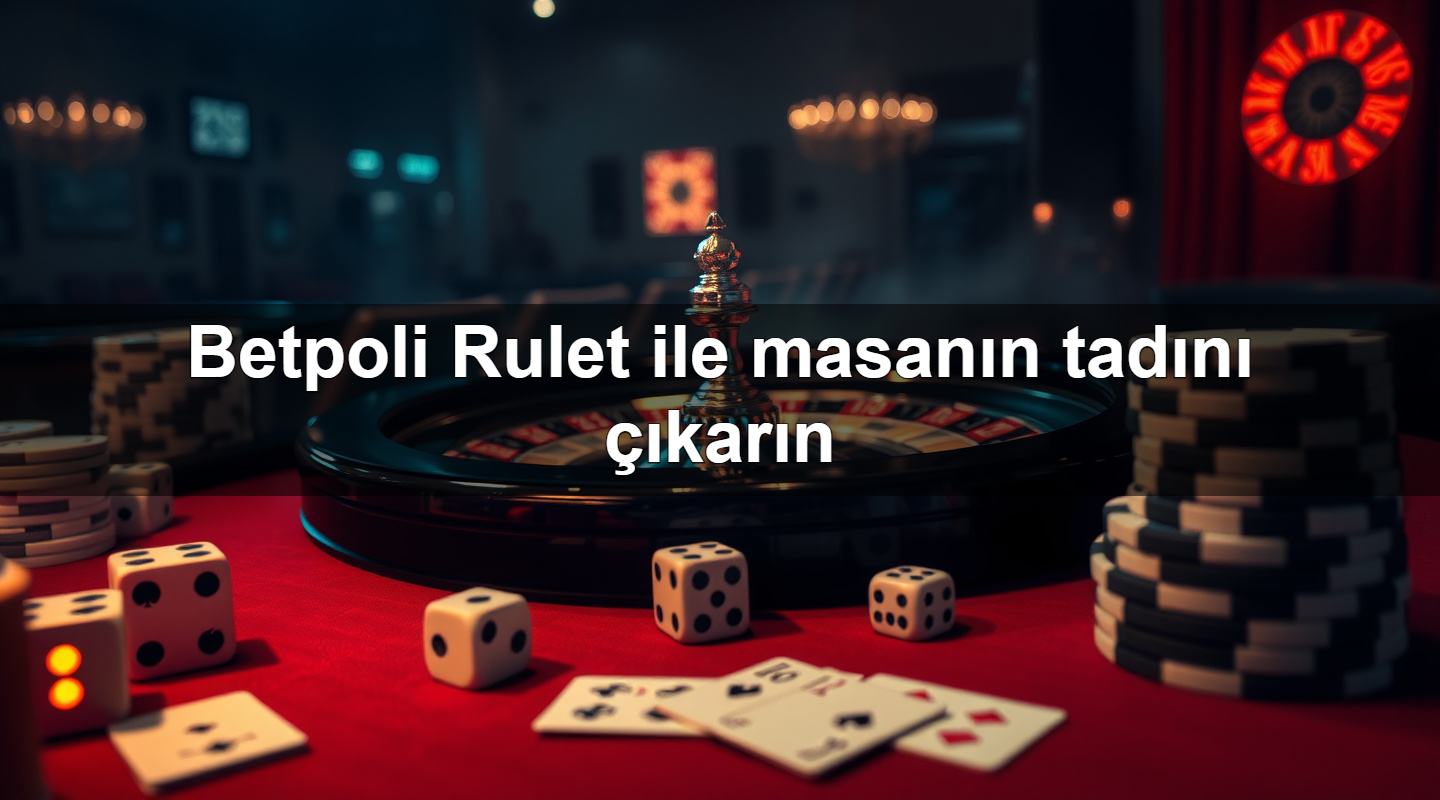 betpoli rulet ile masan n tad n kar n 1779912585064
