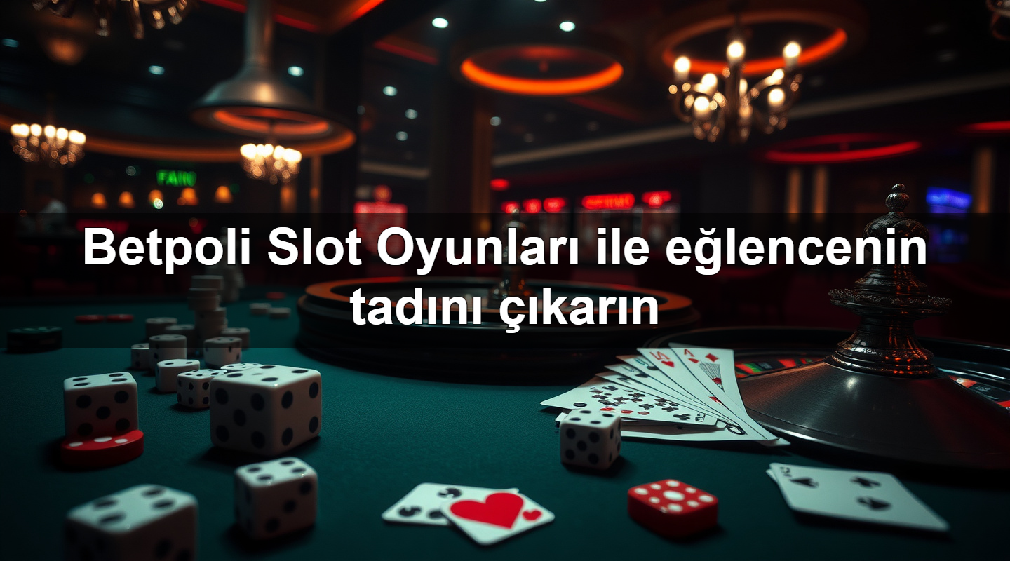 betpoli slot oyunlar ile e lencenin tad n kar n 1779912655746