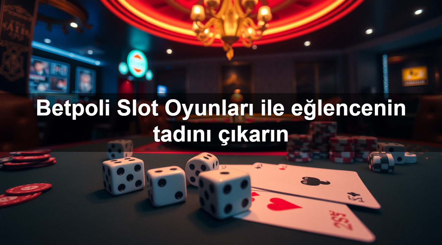 betpoli slot oyunlar ile e lencenin tad n kar n 1779912669758