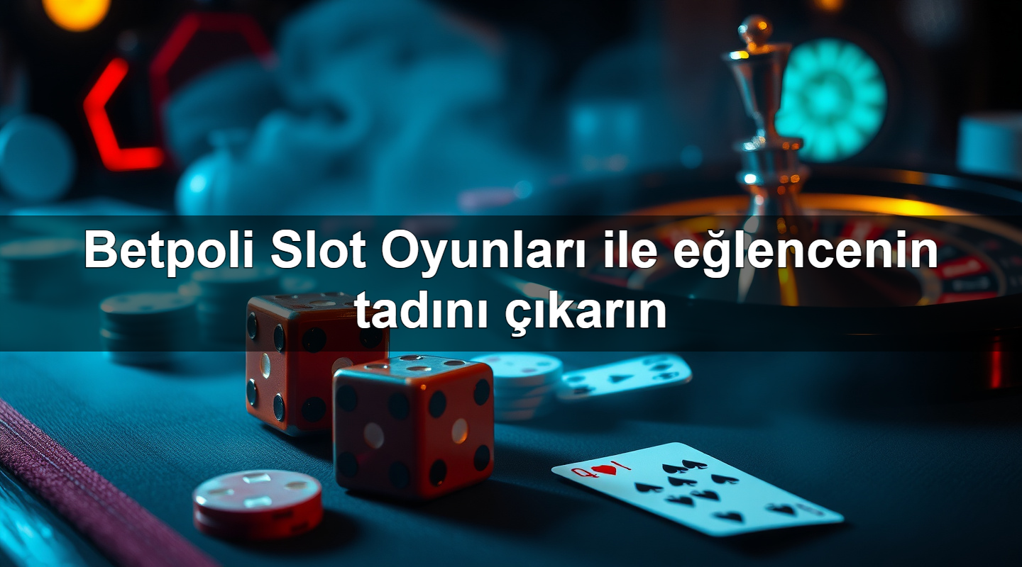 betpoli slot oyunlar ile e lencenin tad n kar n 1779912684605