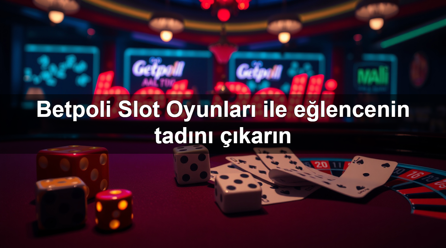 betpoli slot oyunlar ile e lencenin tad n kar n 1779912743829