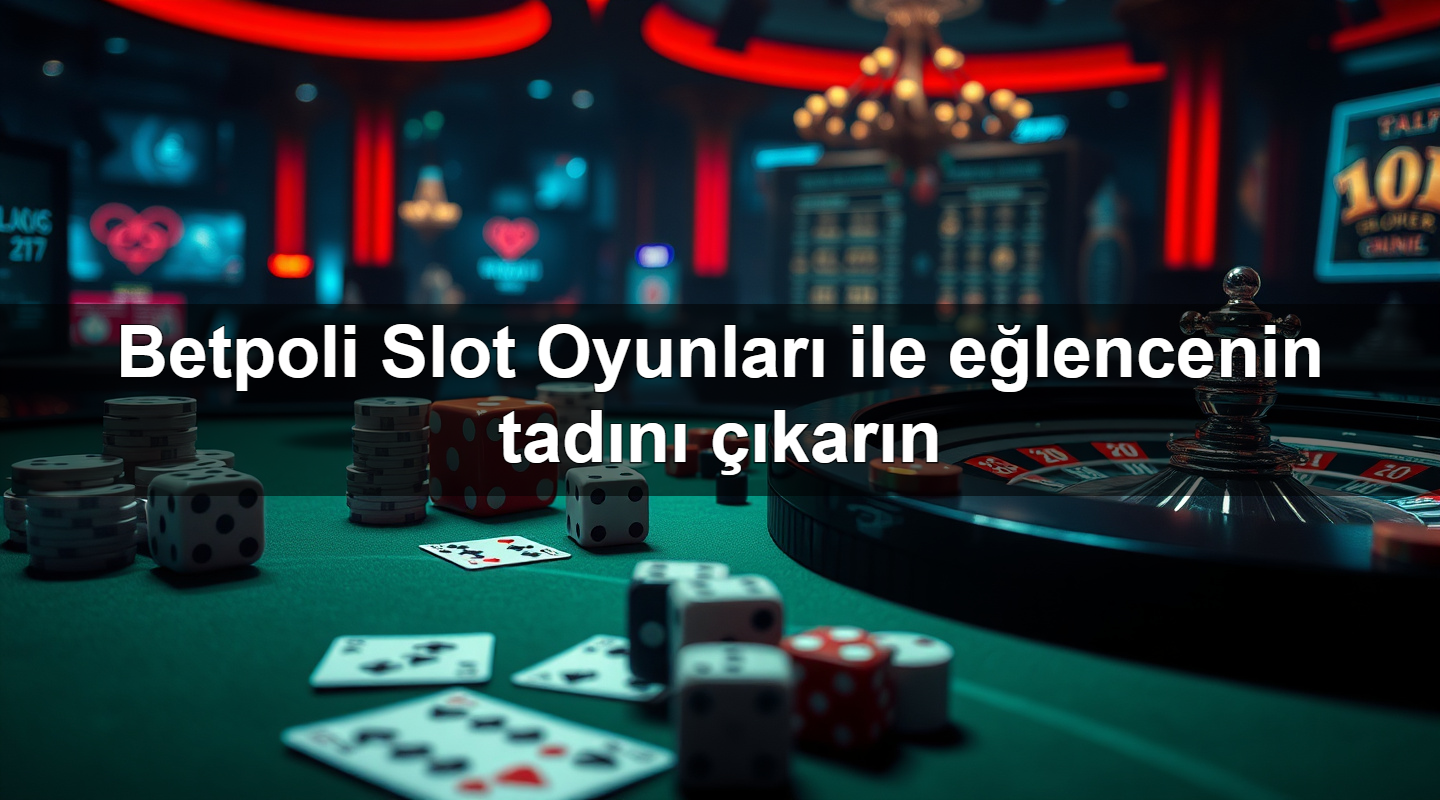 betpoli slot oyunlar ile e lencenin tad n kar n 1779912757170