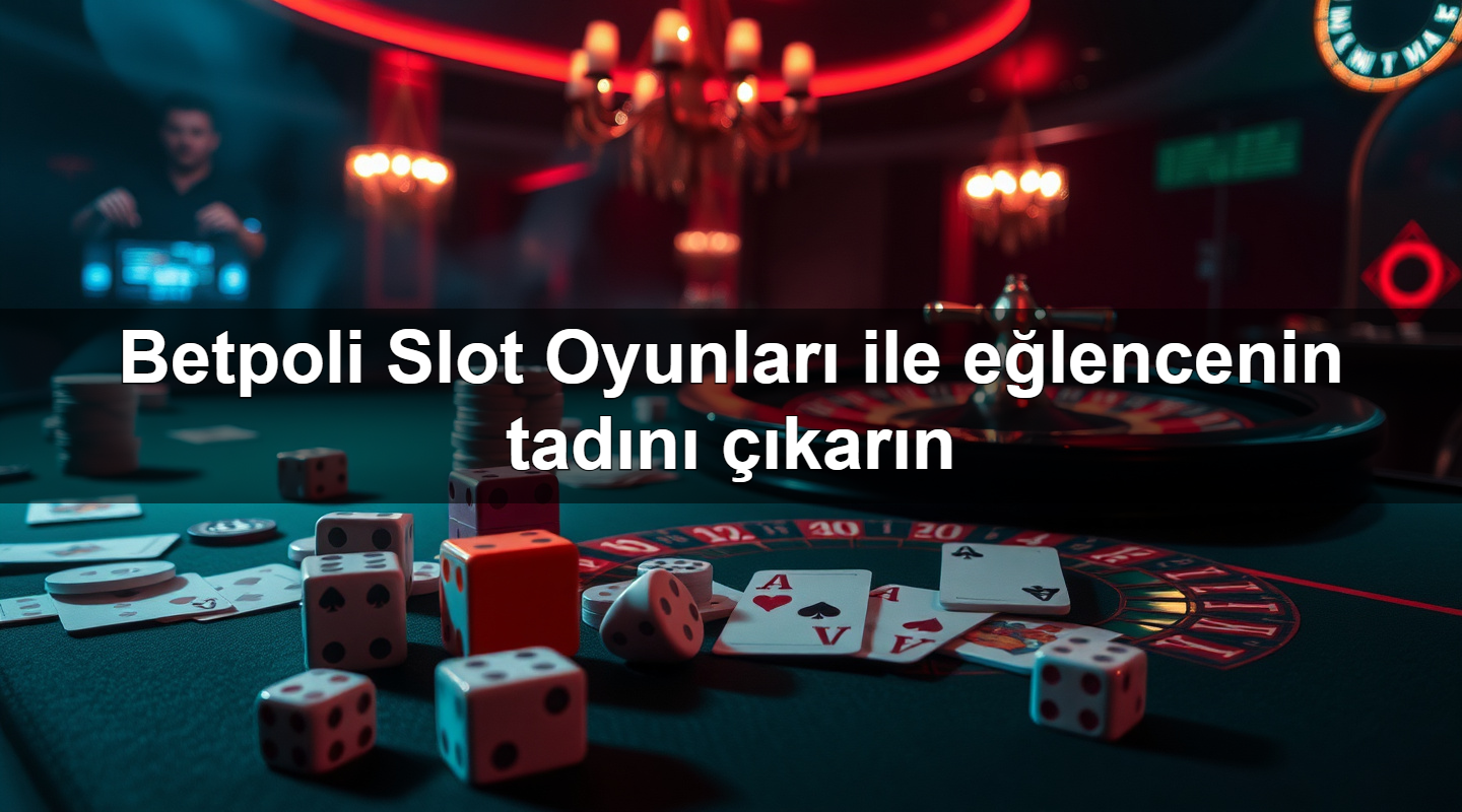 betpoli slot oyunlar ile e lencenin tad n kar n 1779912772415